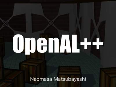 OpenAL++ Naomasa Matsubayashi 自己紹介 松林 尚理