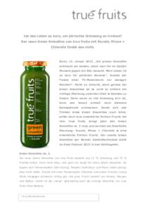 Ist das Leben zu kurz, um püriertes Grünzeug zu trinken? Der neue Green Smoothie von true fruits mit Rucola, Minze + Chlorella findet das nicht. Bonn, 13. Januar 2015. „Ein grüner Smoothie schmeckt am besten, wenn m