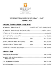 GRADE & GRADUATION DATES FOR FACULTY & STAFF  SPRING 2019 GRADES AND ATTENDANCE TRACKING ATTENDANCE TRACKING OPENS ................................ FIRST DAY OF CLASSES (January 9, 2019) ATTENDANCE TRACKING MUST BE COMPL