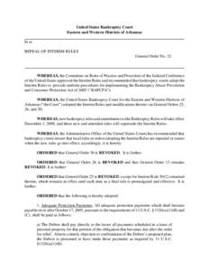 United States Bankruptcy Court Eastern and Western Districts of Arkansas In re REPEAL OF INTERIM RULES General Order No. 32