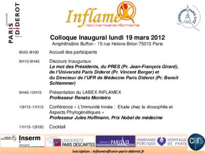 Institut des maladies inflammatoires  Colloque Inaugural lundi 19 mars 2012 Amphithéâtre Buffon - 15 rue Hélène Brion[removed]Paris 8h30-9H00