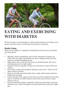 EATING AND EXERCISING WITH DIABETES The level of sugar in your bloodstream is called your blood glucose level. What you eat and how much you exercise can affect the level positively or negatively.  Healthy Eating