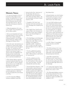 St. Louis Facts Historic Notes: • St. Louis was founded in 1764 as a French fur-trading village by Pierre Laclede. He named the city “St. Louis” for King Louis IX, the crusader king