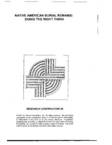 NATIVE AMERICAN BURIAL REMAINS: DOING THE RIGHT THING RESEARCH CONTRIBUTION 54 © 2001 by Chicora Foundation, Inc. All rights reserved. No part of this publication may be reproduced. stored in a retrieval system, transmi