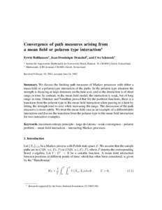Convergence of path measures arising from a mean field or polaron type interaction? Erwin Bolthausen1 , Jean-Dominique Deuschel2 , and Uwe Schmock1 1 2