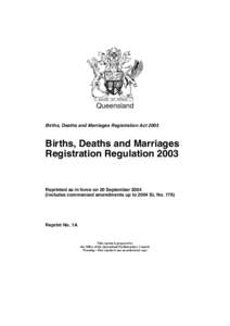 Queensland Births, Deaths and Marriages Registration Act 2003 Births, Deaths and Marriages Registration Regulation 2003