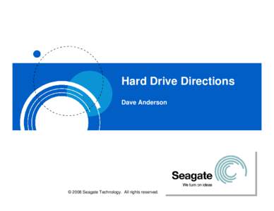 Hard Drive Directions Dave Anderson © 2008 Seagate Technology. All rights reserved.  Areal Density Growth