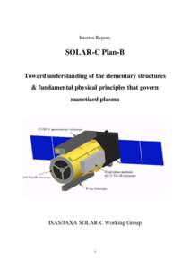 Interim Report:  SOLAR-C Plan-B Toward understanding of the elementary structures & fundamental physical principles that govern manetized plasma