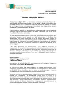 COMMUNIQUÉ Pour diffusion immédiate Innover, S’engager, Réussir! Beauharnois, le 3 juin[removed]La Commission scolaire de la Vallée-des-Tisserands a tenu sa Soirée reconnaissance annuelle, le 22 mai dernier à l’