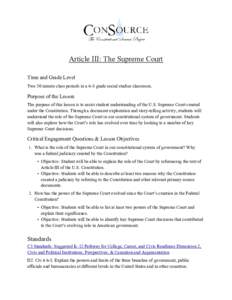 Article III: The Supreme Court Time and Grade Level Two 50 minute class periods in a 6-8 grade social studies classroom. Purpose of the Lesson The purpose of this lesson is to assist student understanding of the U.S. Sup