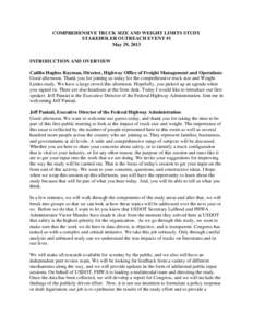 COMPREHENSIVE TRUCK SIZE AND WEIGHT LIMITS STUDY STAKEHOLER OUTREACH EVENT #1 May 29, 2013 INTRODUCTION AND OVERVIEW Caitlin Hughes Rayman, Director, Highway Office of Freight Management and Operations