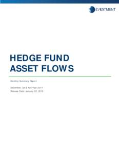 HEDGE FUND ASSET FLOWS Monthly Summary Report December, Q4 & Full Year 2014 Release Date: January 22, 2015