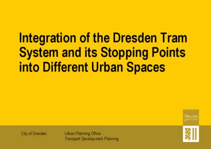 Integration of the Dresden Tram System and its Stopping Points into Different Urban Spaces City of Dresden