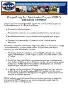 Orange County Taxi Administration Program (OCTAP) Background Information California Government Code § [removed]requires that each city and county develop taxicab regulations that, at a minimum provide for: The permitting