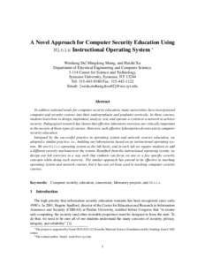 A Novel Approach for Computer Security Education Using Minix Instructional Operating System ∗ Wenliang Du†, Mingdong Shang, and Haizhi Xu Department of Electrical Engineering and Computer Science, 3-114 Center for Sc