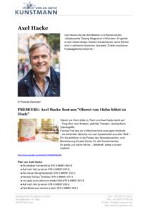 Axel Hacke Axel Hacke lebt als Schriftsteller und Kolumnist des »Süddeutsche Zeitung Magazins« in München. Er gehört zu den bekanntesten Autoren Deutschlands, seine Bücher sind in zahlreiche Sprachen übersetzt. Zu