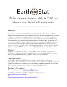 Global Harvested Area and Yield for 175 Crops Metadata and Technical Documentation Abstract: Croplands cover ~15 million km2 of the planet and provide the bulk of the food and fiber essential to human well-being. Most gl