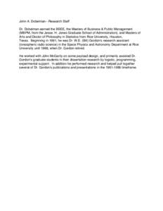 John A. Dobelman - Research Staff Dr. Dobelman earned the BSEE, the Masters of Business & Public Management (MBPM, from the Jesse. H. Jones Graduate School of Administration), and Masters of Arts and Doctor of Philosophy