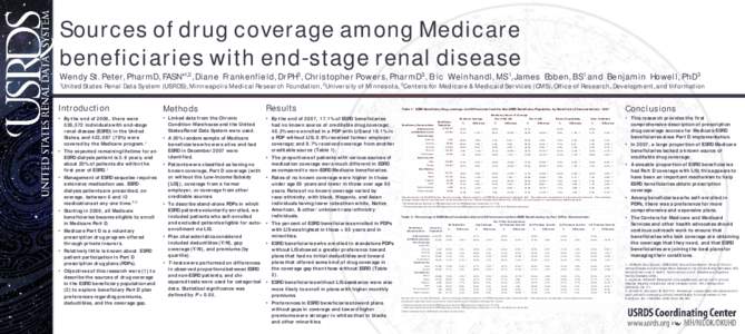 Sources of drug coverage among Medicare beneficiaries with end-stage renal disease Wendy St. Peter, PharmD, FASN*1,2, Diane Frankenfield, DrPH3, Christopher Powers, PharmD3, Eric Weinhandl, MS1, James Ebben, BS1 and Benj