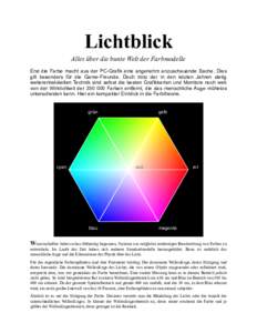 Lichtblick Alles über die bunte Welt der Farbmodelle Erst die Farbe macht aus der PC-Grafik eine angenehm anzuschauende Sache. Dies gilt besonders für die Game-Freunde. Doch trotz der in den letzten Jahren stetig weite