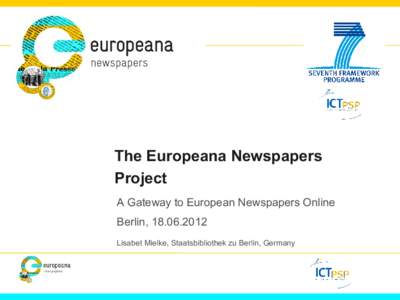 The Europeana Newspapers Project A Gateway to European Newspapers Online Berlin, [removed]Lisabet Mielke, Staatsbibliothek zu Berlin, Germany