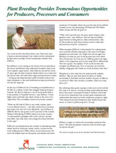 Plant Breeding Provides Tremendous Opportunities for Producers, Processors and Consumers resistance of Canadian wheat; he was the main driver behind Canada’s move into developing CPS-Red and CPS-White wheat classes; an