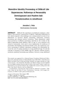 Narrative Identity Processing of Difficult Life Experiences: Pathways of Personality Development and Positive SelfTransformation in Adulthood Jennifer L. Pals Northwestern University