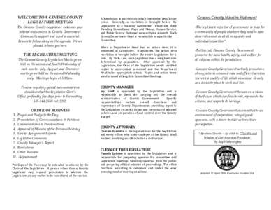 WELCOME TO A GENESEE COUNTY LEGISLATURE MEETING The Genesee County Legislature welcomes your interest and concern in County Government. Community support and input is essential. Be sure to follow along on the Agenda. We 