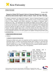PRESS RELEASE 25 June, 2009 Research at Global COE Program’s Centre of Advanced Research on Logic and Sensibility Demonstrates Pigeons’ Ability to Discern “ Good” and “ Bad” Paintings In research conducted in