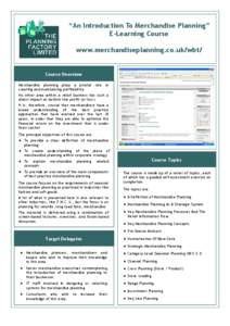 “An Introduction To Merchandise Planning” E-Learning Course www.merchandiseplanning.co.uk/wbt/ Course Overview Merchandise planning plays a pivotal role in