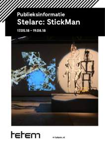 Publieksinformatie  Stelarc: StickMan.18  → tetem.nl