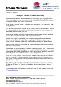 Media Release Tuesday 21 May 2013 Walk your children to school this Friday The Illawarra Shoalhaven Local Health District is encouraging local families to lace up their sneakers, leave the car at home and set off for sch