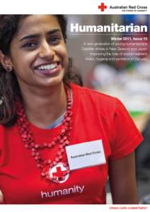 Humanitarian Winter 2011, Issue 15 A new generation of young humanitarians Disaster strikes in New Zealand and Japan Improving the lives of asylum seekers Water, hygiene and sanitation in Vanuatu