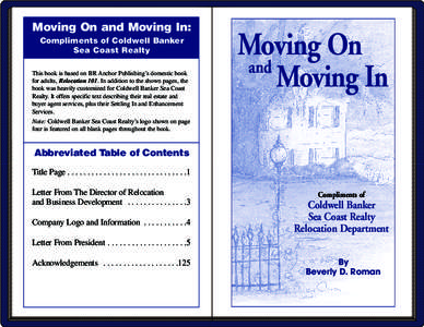 Moving On and Moving In: Compliments of Coldwell Banker Sea Coast Realty This book is based on BR Anchor Publishing’s domestic book for adults, Relocation 101. In addition to the shown pages, the book was heavily custo