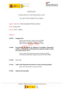 JORNADA VIGILANCIA TECNOLÓGICA EN EL SECTOR HOSPITALARIO Lugar de celebración: Oficina Española de Patentes y Marcas Fecha: 12 mayo 2015 Horario: 10:45 – 14:00 hs