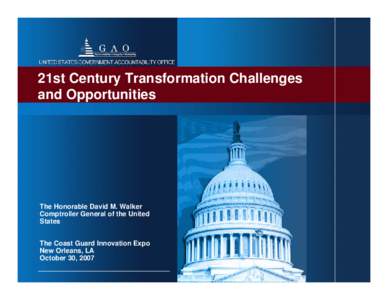 21st Century Transformation Challenges and Opportunities The Honorable David M. Walker Comptroller General of the United States