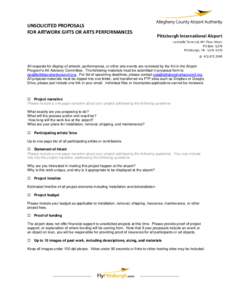 UNSOLICITED PROPOSALS FOR ARTWORK GIFTS OR ARTS PERFORMANCES All requests for display of artwork, performances, or other arts events are reviewed by the Art in the Airport Program’s Art Advisory Committee. The followin