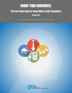 KNOW YOUR BORROWER: The Four Need Cases of Small-Dollar Credit Consumers December 2013 By Nicholas Bianchi, Research Analyst & Rob Levy, Director of Research  Table of Contents