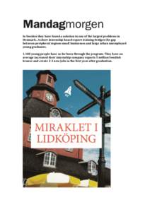   	
   In	
  Sweden	
  they	
  have	
  found	
  a	
  solution	
  to	
  one	
  of	
  the	
  largest	
  problems	
  in	
   Denmark..	
  A	
  short	
  internship	
  based	
  export	
  training	
  brid