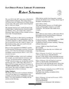 SAN DIEGO PUBLIC LIBRARY PATHFINDER  Robert Schumann The year 2010 is the 200th anniversary of the birth of composer Robert Schumann. The Central Library will feature music by Schumann in its Winter/ Spring