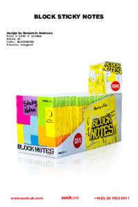 BLOCK STICKY NOTES design by Benjamin Ambrose W110 X L280 X 210Hmm Holds 24 Code: BLOCKNOTE1 Plastic wrapped