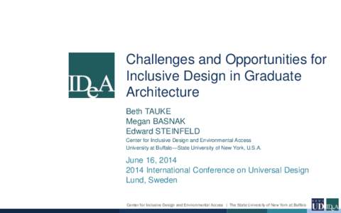 Challenges and Opportunities for Inclusive Design in Graduate Architecture Beth TAUKE Megan BASNAK Edward STEINFELD