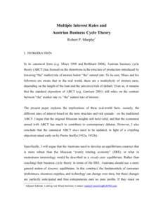 Multiple Interest Rates and Austrian Business Cycle Theory Robert P. Murphy* I. INTRODUCTION In its canonical form (e.g. Mises 1998 and Rothbard 2004), Austrian business cycle