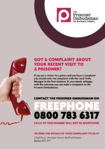 GOT A COMPLAINT ABOUT YOUR RECENT VISIT TO A PRISONER? If you are a visitor to a prison and you have a complaint you should raise the complaint with the Local Visits Manager in the first instance. If, you remain unhappy