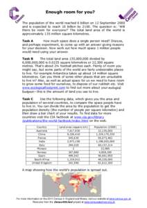 Enough room for you? The population of the world reached 6 billion on 12 September 2000 and is expected to reach 10 billion by[removed]The question is: ‘Will there be room for everyone?’ The total land area of the worl
