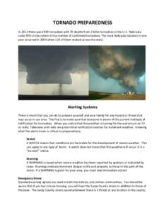 TORNADO PREPAREDNESS In 2012 there were 939 tornadoes with 70 deaths from 2 killer tornadoes in the U.S. Nebraska ranks fifth in the nation in the number of confirmed tornadoes. The most Nebraska twisters in one year occ