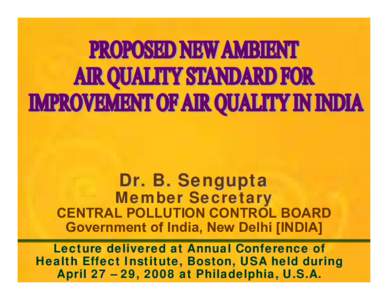 Dr. B. Sengupta  Member Secretary CENTRAL POLLUTION CONTROL BOARD Government of India, New Delhi [INDIA]