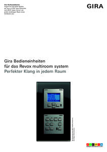 Gira Bedieneinheiten Zugriff auf CD / DVD-Spieler, auf bis zu 4 FM-Tuner Einheiten und UPnP Audio Server von jedem beliebigen Raum eines Gebäudes aus