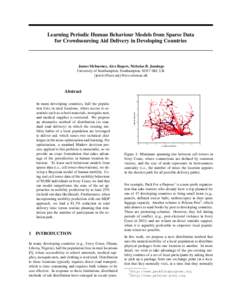 Learning Periodic Human Behaviour Models from Sparse Data for Crowdsourcing Aid Delivery in Developing Countries James McInerney, Alex Rogers, Nicholas R. Jennings University of Southampton, Southampton, SO17 1BJ, UK {je