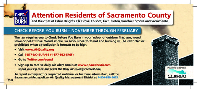 Attention Residents of Sacramento County and the cities of Citrus Heights, Elk Grove, Folsom, Galt, Isleton, Rancho Cordova and Sacramento CHECK BEFORE YOU BURN – NOVEMBER THROUGH FEBRUARY The law requires you to Check